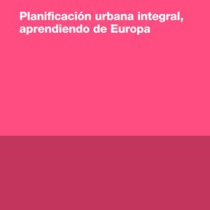 Planificació urbana integral, aprenent d’Europa